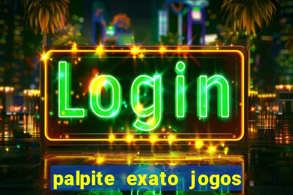 palpite exato jogos de hoje